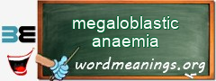 WordMeaning blackboard for megaloblastic anaemia